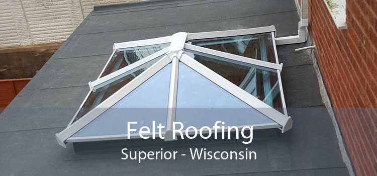 Felt Roofing Superior - Wisconsin