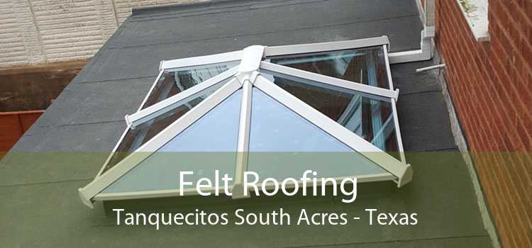 Felt Roofing Tanquecitos South Acres - Texas