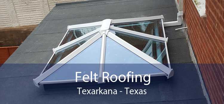 Felt Roofing Texarkana - Texas