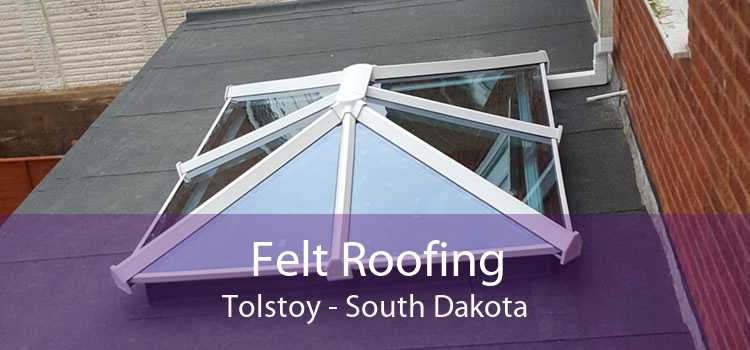 Felt Roofing Tolstoy - South Dakota