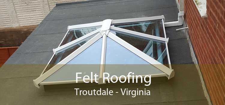 Felt Roofing Troutdale - Virginia