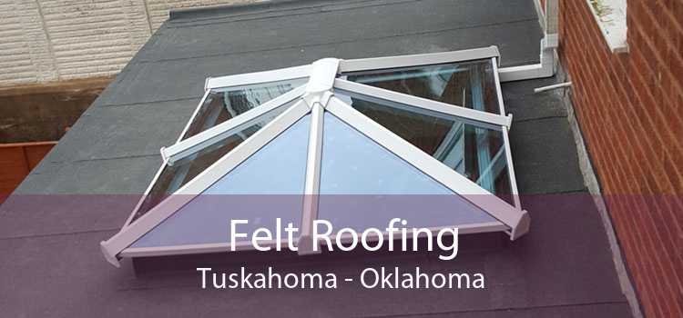 Felt Roofing Tuskahoma - Oklahoma