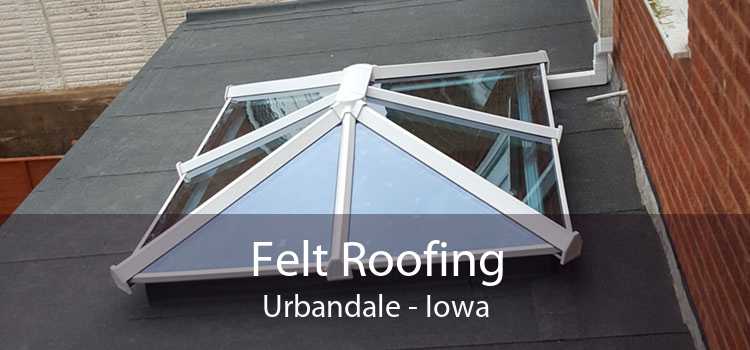 Felt Roofing Urbandale - Iowa