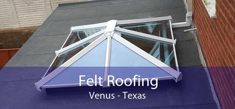 Felt Roofing Venus - Texas