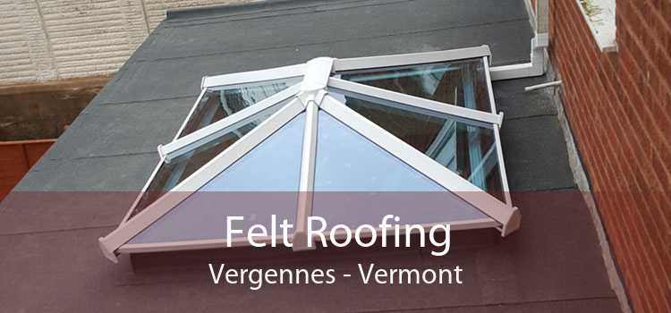 Felt Roofing Vergennes - Vermont