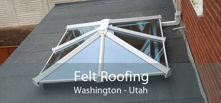 Felt Roofing Washington - Utah