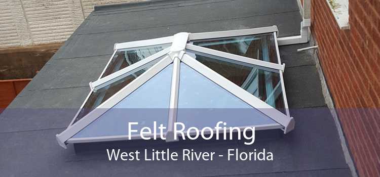 Felt Roofing West Little River - Florida