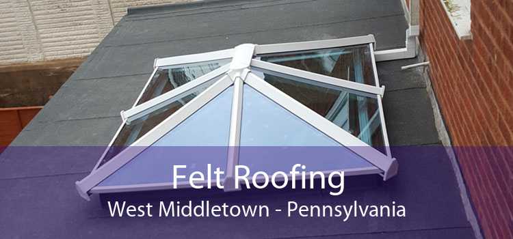 Felt Roofing West Middletown - Pennsylvania