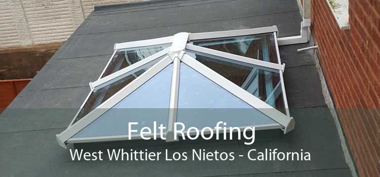 Felt Roofing West Whittier Los Nietos - California