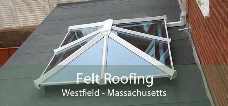 Felt Roofing Westfield - Massachusetts