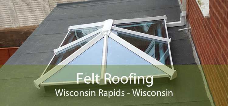 Felt Roofing Wisconsin Rapids - Wisconsin