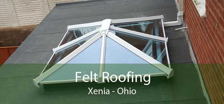 Felt Roofing Xenia - Ohio