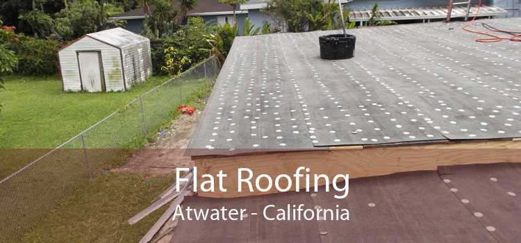 Flat Roofing Atwater - California