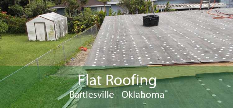 Flat Roofing Bartlesville - Oklahoma