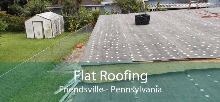 Flat Roofing Friendsville - Pennsylvania