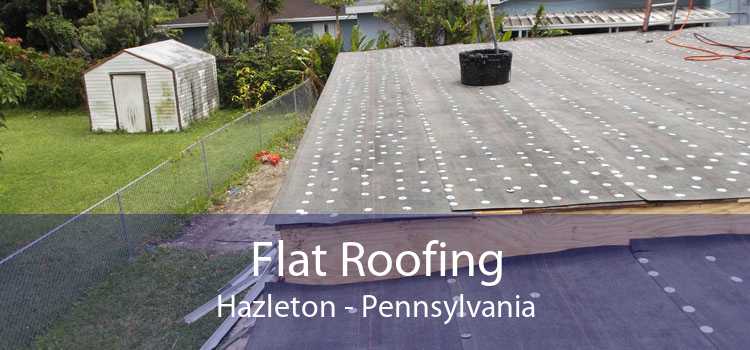 Flat Roofing Hazleton - Pennsylvania