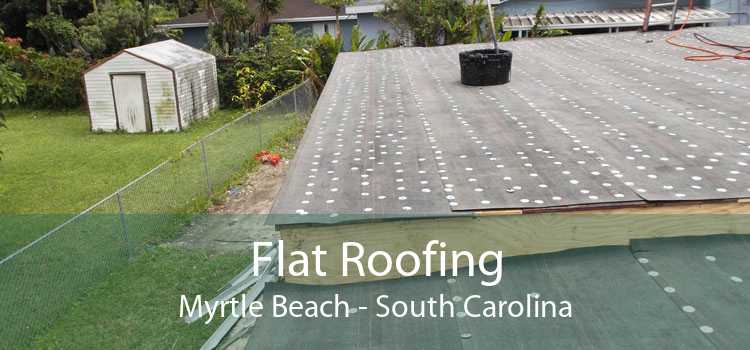 Flat Roofing Myrtle Beach - South Carolina