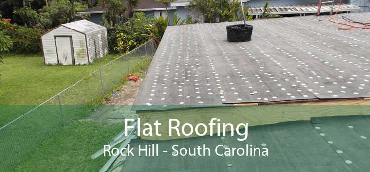 Flat Roofing Rock Hill - South Carolina