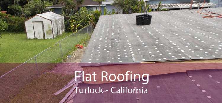 Flat Roofing Turlock - California