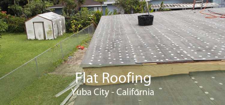 Flat Roofing Yuba City - California