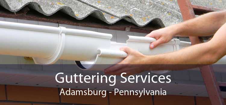 Guttering Services Adamsburg - Pennsylvania