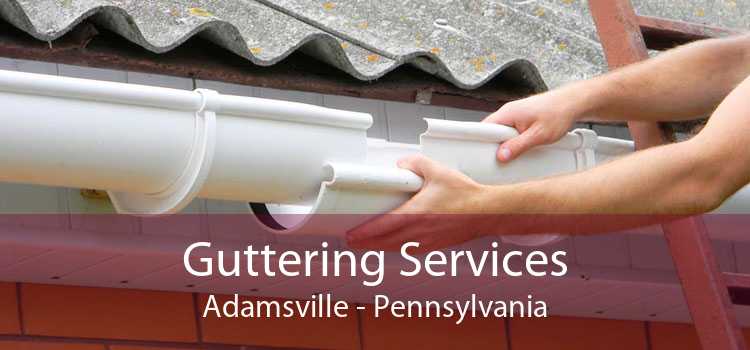 Guttering Services Adamsville - Pennsylvania