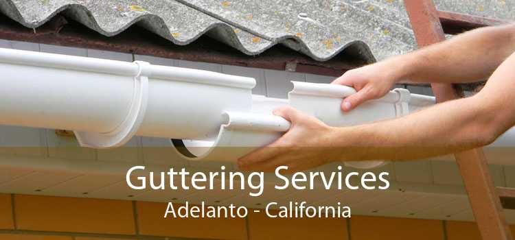 Guttering Services Adelanto - California