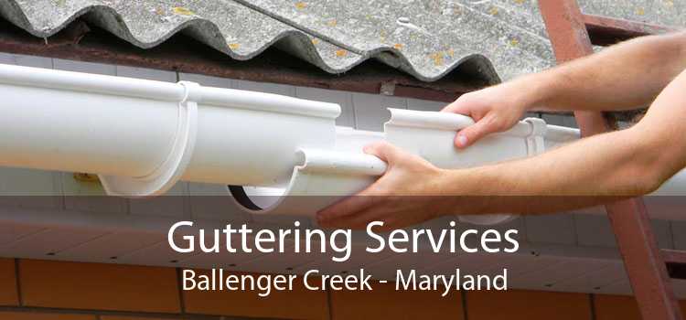 Guttering Services Ballenger Creek - Maryland