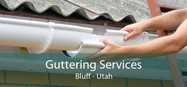 Guttering Services Bluff - Utah