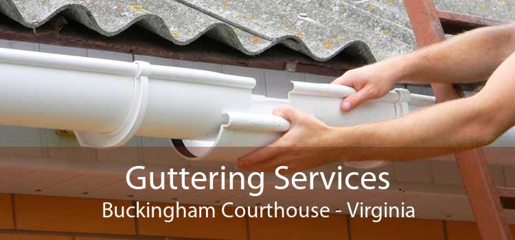 Guttering Services Buckingham Courthouse - Virginia