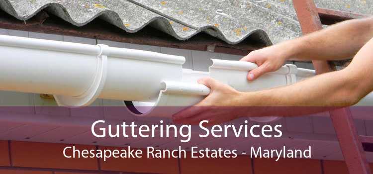 Guttering Services Chesapeake Ranch Estates - Maryland