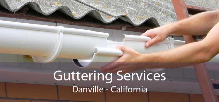 Guttering Services Danville - California