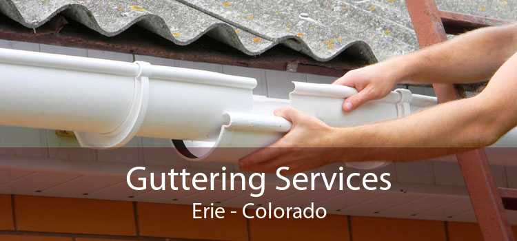 Guttering Services Erie - Colorado