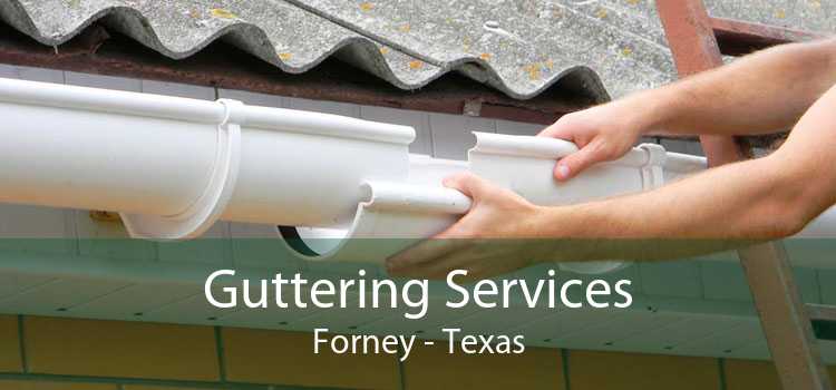 Guttering Services Forney - Texas