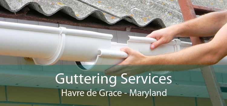 Guttering Services Havre de Grace - Maryland
