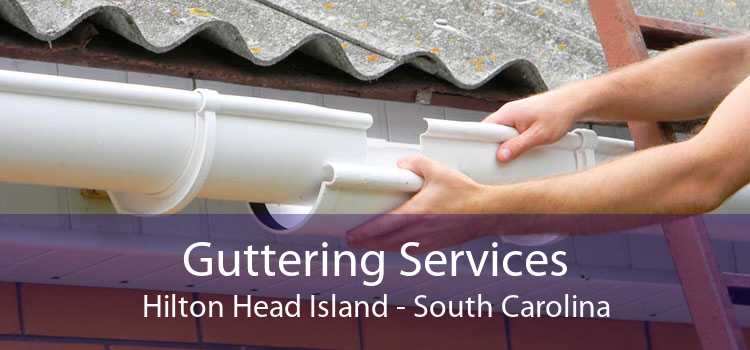Guttering Services Hilton Head Island - South Carolina