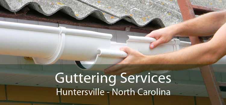 Guttering Services Huntersville - North Carolina