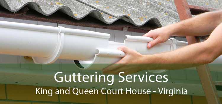 Guttering Services King and Queen Court House - Virginia