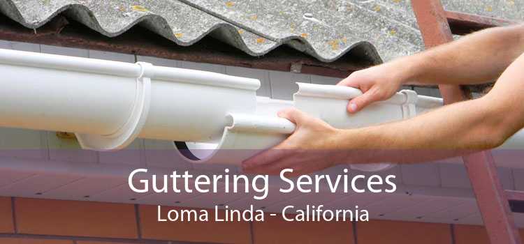 Guttering Services Loma Linda - California