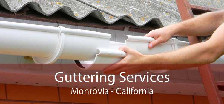 Guttering Services Monrovia - California