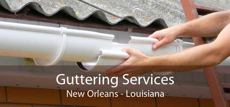 Guttering Services New Orleans - Louisiana