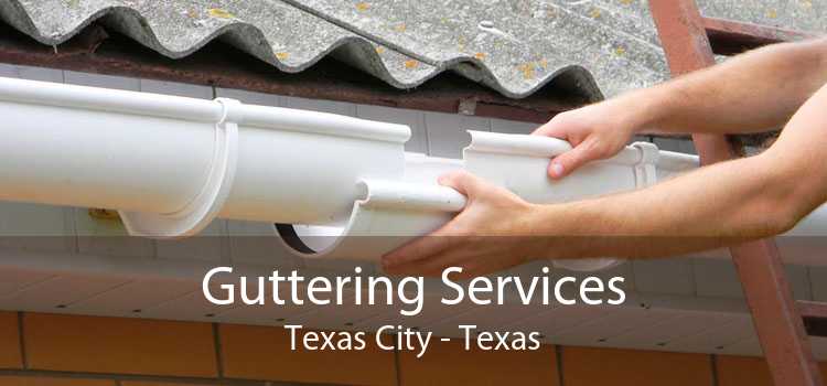 Guttering Services Texas City - Texas