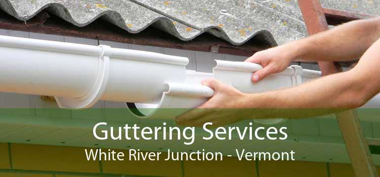 Guttering Services White River Junction - Vermont