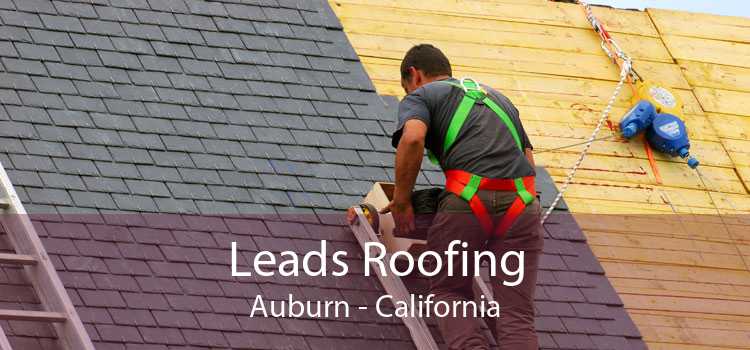 Leads Roofing Auburn - California