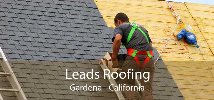 Leads Roofing Gardena - California