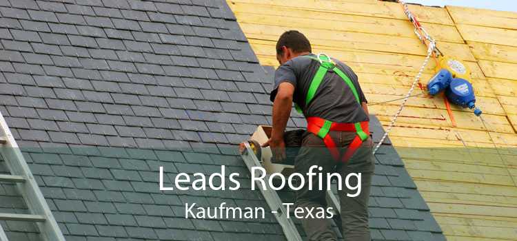 Leads Roofing Kaufman - Texas