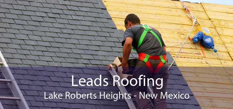 Leads Roofing Lake Roberts Heights - New Mexico