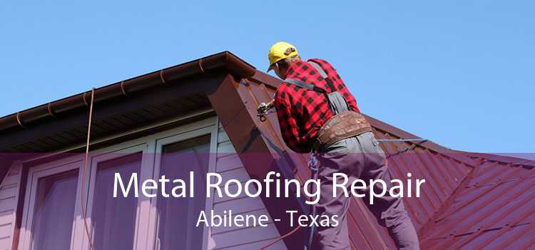 Metal Roofing Repair Abilene - Texas