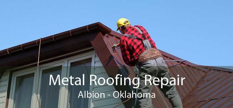 Metal Roofing Repair Albion - Oklahoma
