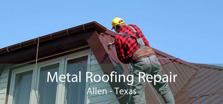 Metal Roofing Repair Allen - Texas